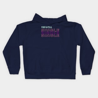 Yep Still Single Kids Hoodie